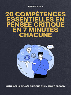 cover image of 20 Compétences Essentielles en Pensée Critique en 7 Minutes Chacune